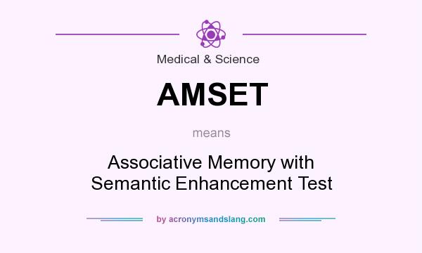 What does AMSET mean? It stands for Associative Memory with Semantic Enhancement Test