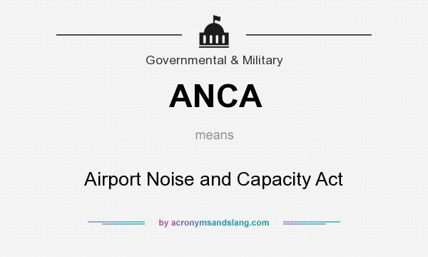 What does ANCA mean? It stands for Airport Noise and Capacity Act