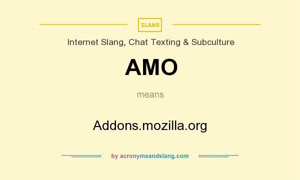 What does AMO mean? It stands for Addons.mozilla.org