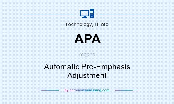 What does APA mean? It stands for Automatic Pre-Emphasis Adjustment