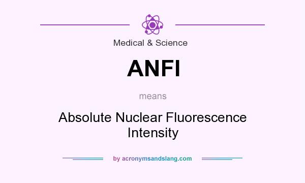 What does ANFI mean? It stands for Absolute Nuclear Fluorescence Intensity