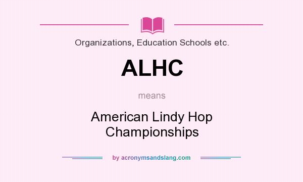 What does ALHC mean? It stands for American Lindy Hop Championships