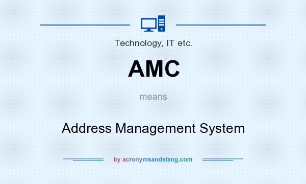What does AMC mean? It stands for Address Management System