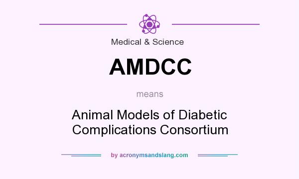 What does AMDCC mean? It stands for Animal Models of Diabetic Complications Consortium