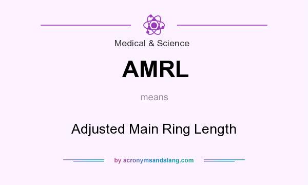 What does AMRL mean? It stands for Adjusted Main Ring Length
