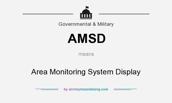 What does AMSD mean? It stands for Area Monitoring System Display