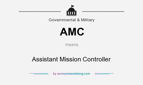 What does AMC mean? It stands for Assistant Mission Controller