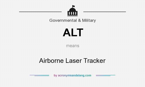 What does ALT mean? It stands for Airborne Laser Tracker