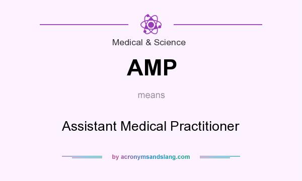 What does AMP mean? It stands for Assistant Medical Practitioner