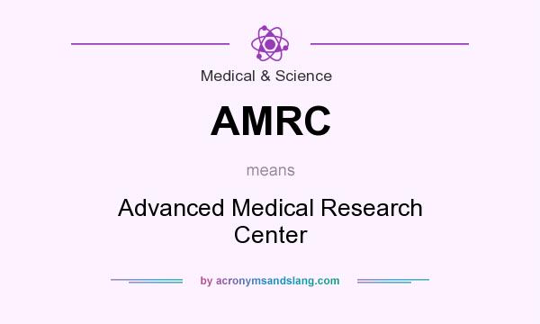 What does AMRC mean? It stands for Advanced Medical Research Center
