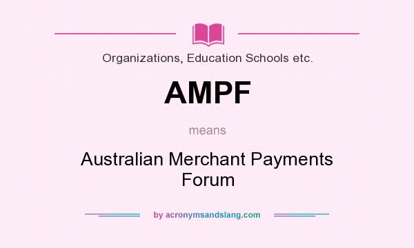 What does AMPF mean? It stands for Australian Merchant Payments Forum