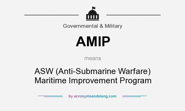 What does AMIP mean? It stands for ASW (Anti-Submarine Warfare) Maritime Improvement Program