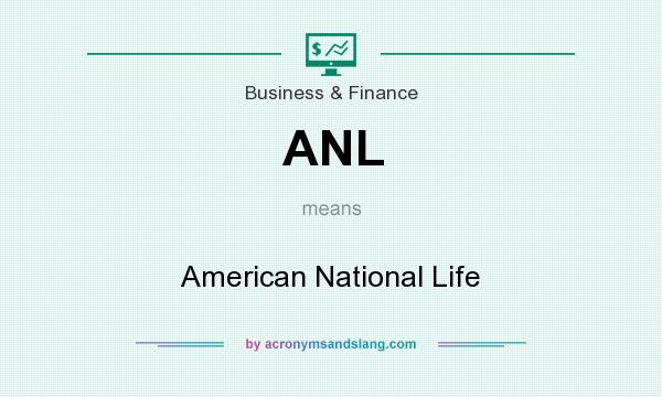 What does ANL mean? It stands for American National Life