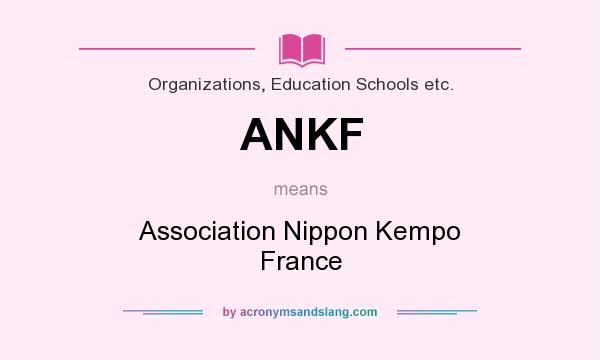 What does ANKF mean? It stands for Association Nippon Kempo France