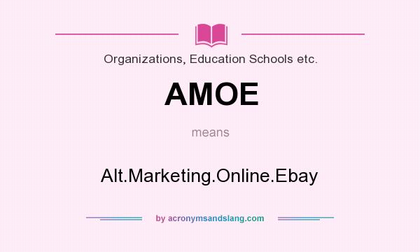 What does AMOE mean? It stands for Alt.Marketing.Online.Ebay
