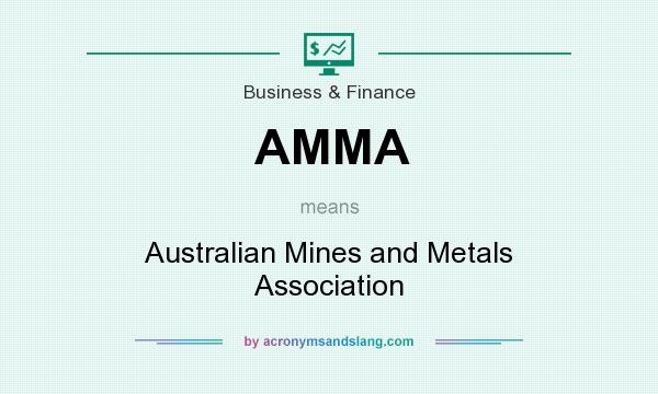 What does AMMA mean? It stands for Australian Mines and Metals Association