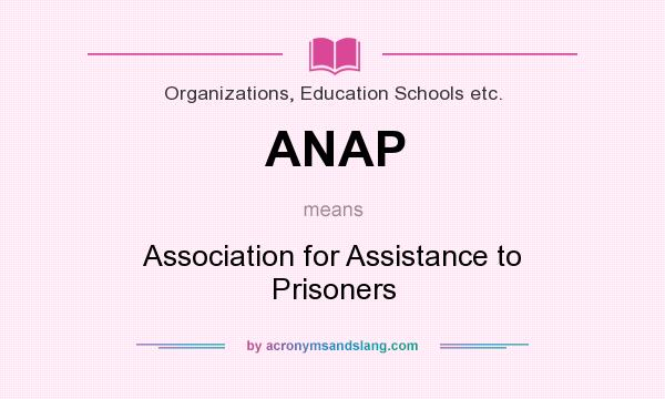 What does ANAP mean? It stands for Association for Assistance to Prisoners