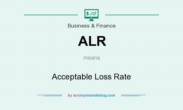 What does ALR mean? It stands for Acceptable Loss Rate