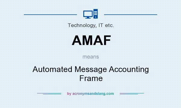 What does AMAF mean? It stands for Automated Message Accounting Frame