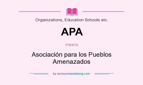 What does APA mean? It stands for Asociación para los Pueblos Amenazados