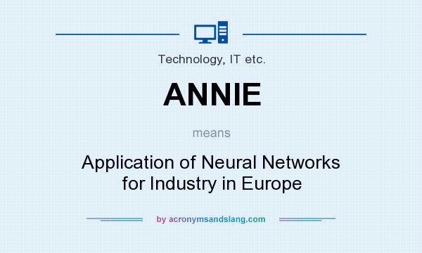 What does ANNIE mean? It stands for Application of Neural Networks for Industry in Europe