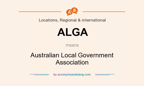 What does ALGA mean? It stands for Australian Local Government Association