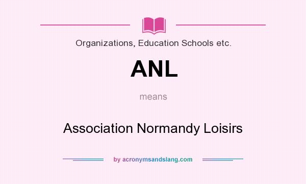 What does ANL mean? It stands for Association Normandy Loisirs