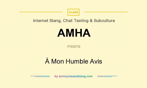 What does AMHA mean? It stands for À Mon Humble Avis