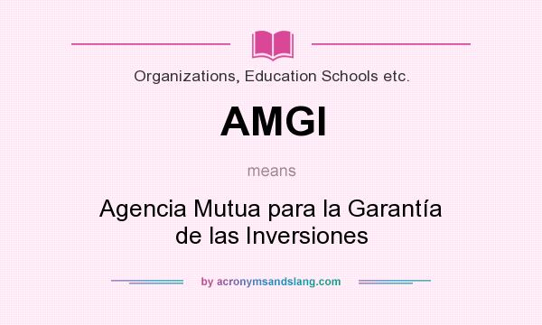 What does AMGI mean? It stands for Agencia Mutua para la Garantía de las Inversiones