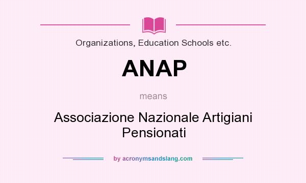 What does ANAP mean? It stands for Associazione Nazionale Artigiani Pensionati