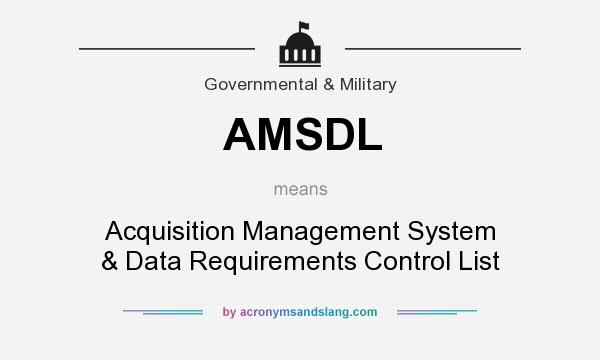 What does AMSDL mean? It stands for Acquisition Management System & Data Requirements Control List