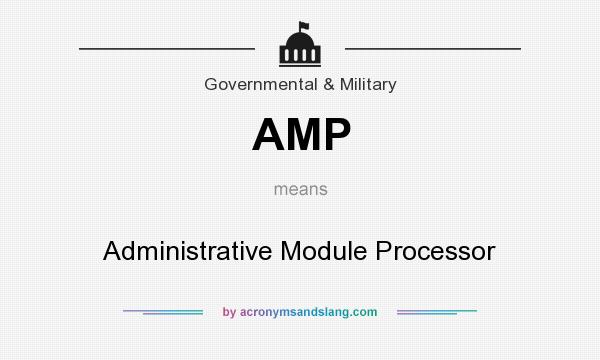 What does AMP mean? It stands for Administrative Module Processor
