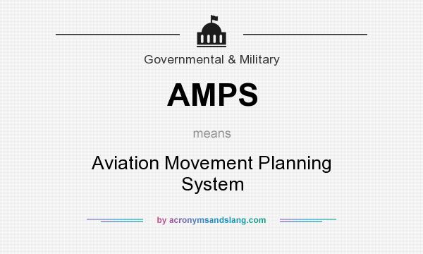 What does AMPS mean? It stands for Aviation Movement Planning System