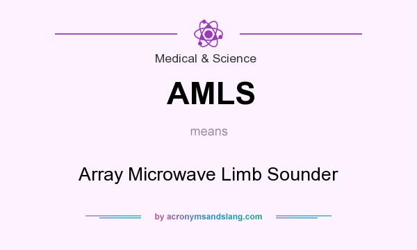 What does AMLS mean? It stands for Array Microwave Limb Sounder