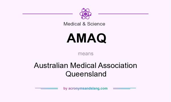What does AMAQ mean? It stands for Australian Medical Association Queensland