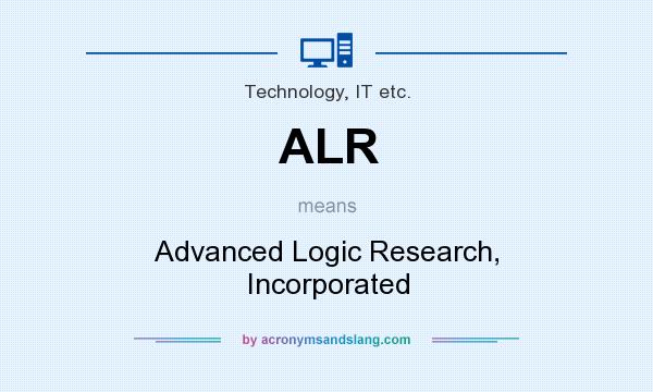What does ALR mean? It stands for Advanced Logic Research, Incorporated