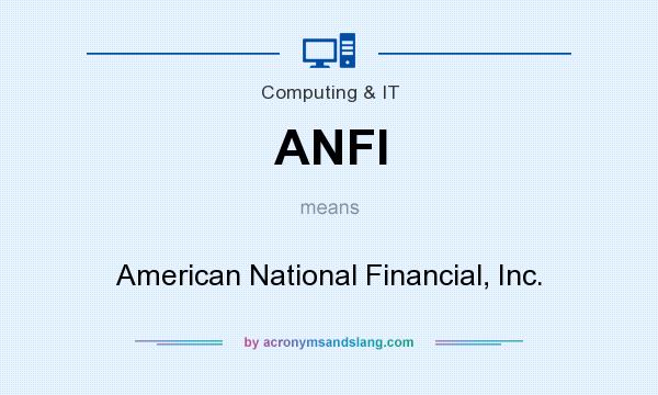What does ANFI mean? It stands for American National Financial, Inc.
