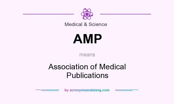 What does AMP mean? It stands for Association of Medical Publications