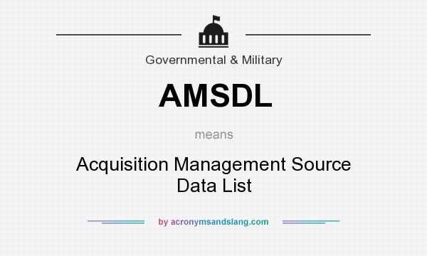 What does AMSDL mean? It stands for Acquisition Management Source Data List