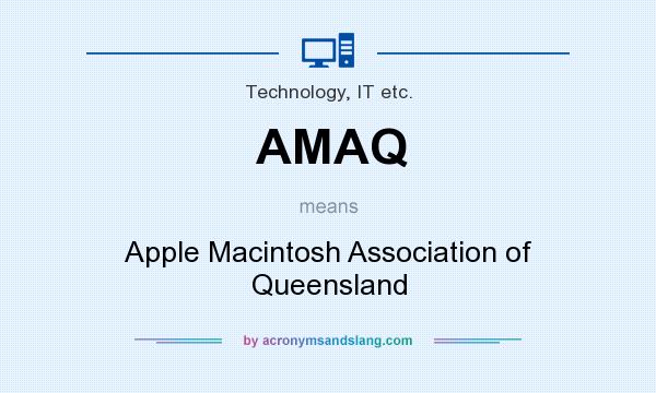 What does AMAQ mean? It stands for Apple Macintosh Association of Queensland