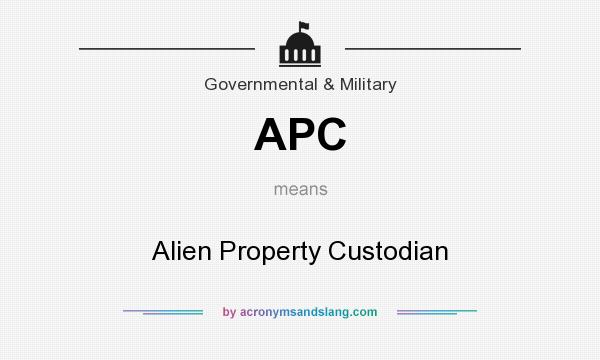 What does APC mean? It stands for Alien Property Custodian