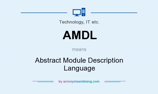 What does AMDL mean? It stands for Abstract Module Description Language