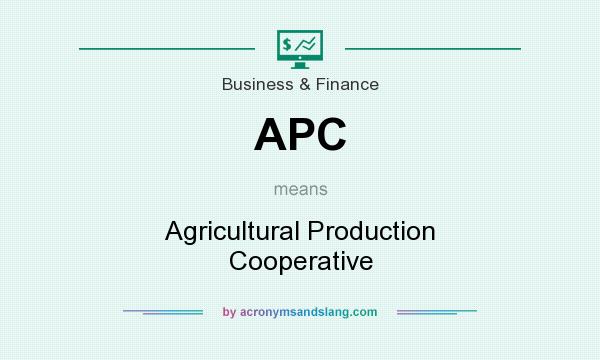 What does APC mean? It stands for Agricultural Production Cooperative