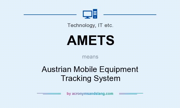 What does AMETS mean? It stands for Austrian Mobile Equipment Tracking System