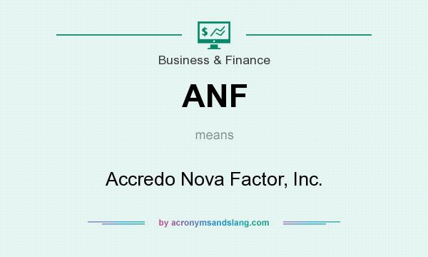 What does ANF mean? It stands for Accredo Nova Factor, Inc.