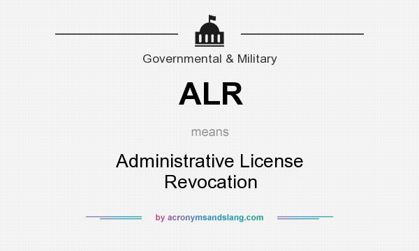 What does ALR mean? It stands for Administrative License Revocation