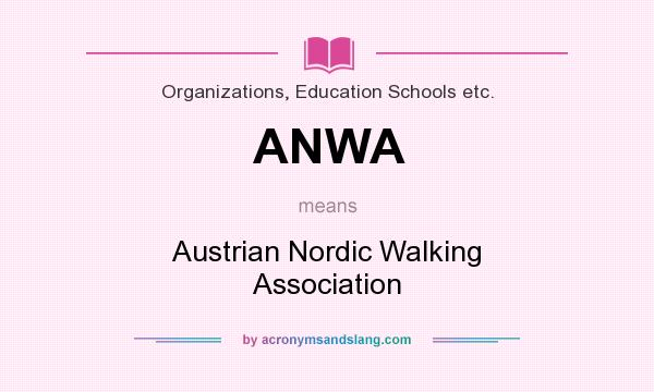What does ANWA mean? It stands for Austrian Nordic Walking Association