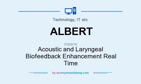 What does ALBERT mean? It stands for Acoustic and Laryngeal Biofeedback Enhancement Real Time