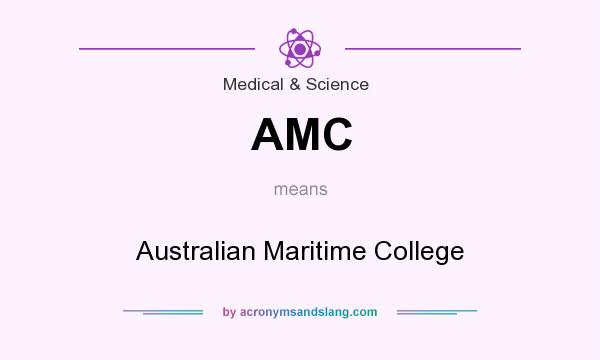 What does AMC mean? It stands for Australian Maritime College
