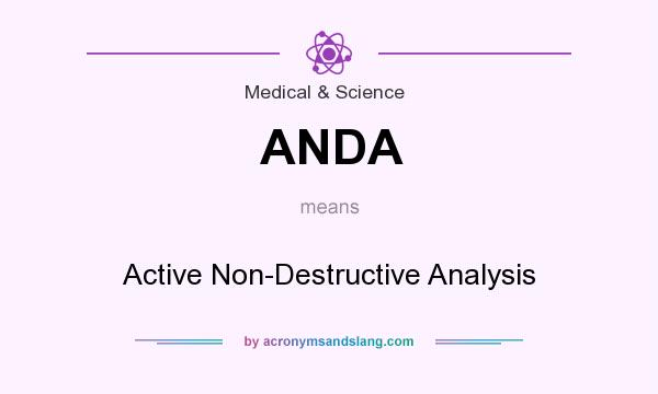 What does ANDA mean? It stands for Active Non-Destructive Analysis